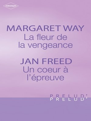 cover image of La fleur de la vengeance--Un coeur à l'épreuve (Harlequin Prélud')